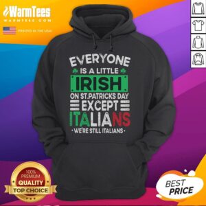Alternative view of Funny Everyone Is A Little Irish On St Patrick's Day Except Italians T-Shirt