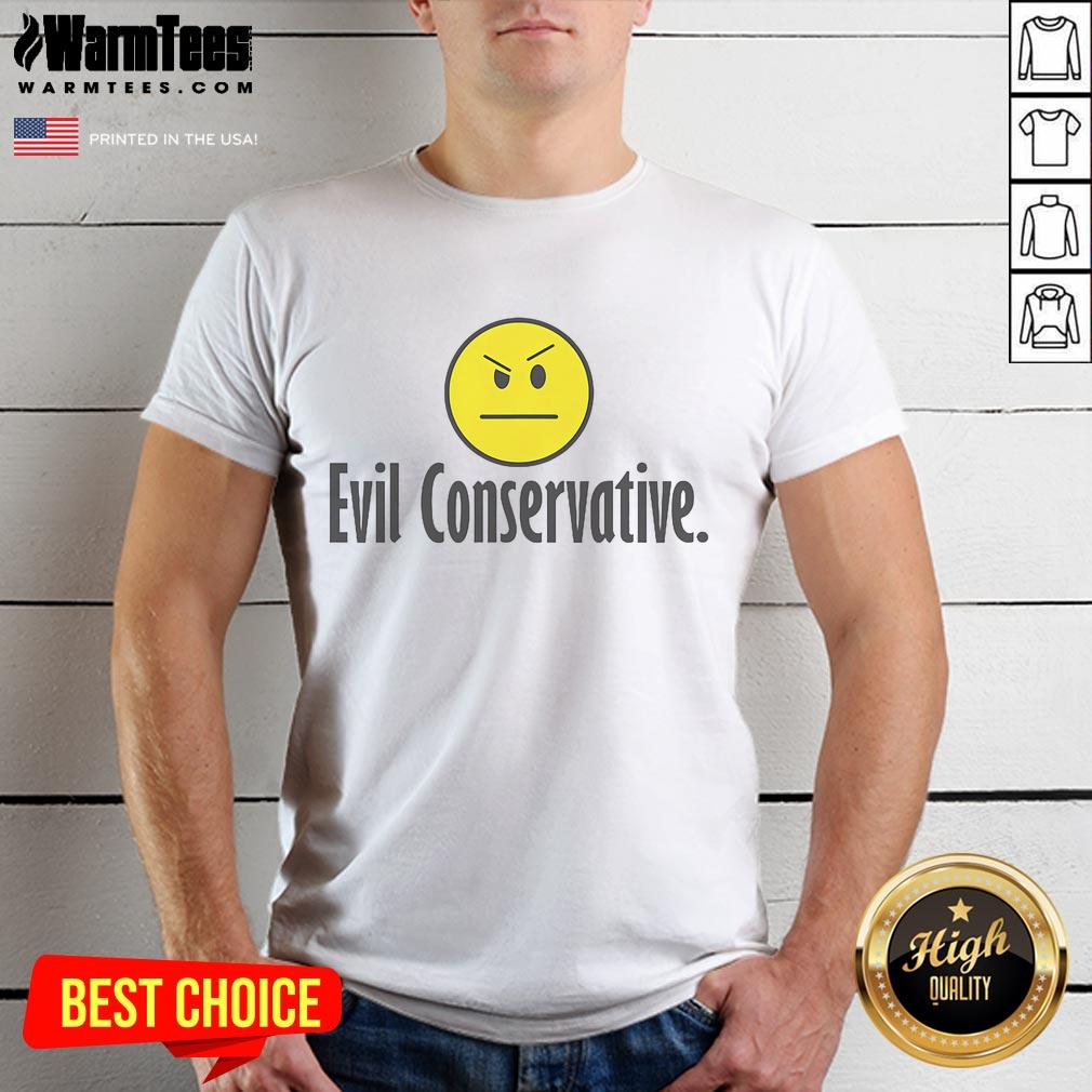 Funny Evil Conservative T-Shirt