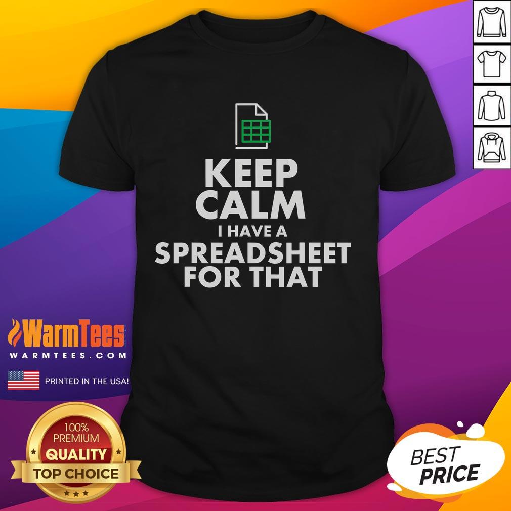 Funny Excel Keep Calm I Have A Spreadsheet For That T-Shirt