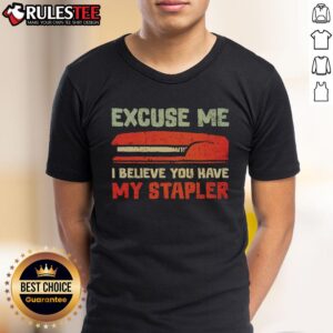 Funny Excuse Me I Believe You Have My Stapler T-Shirt