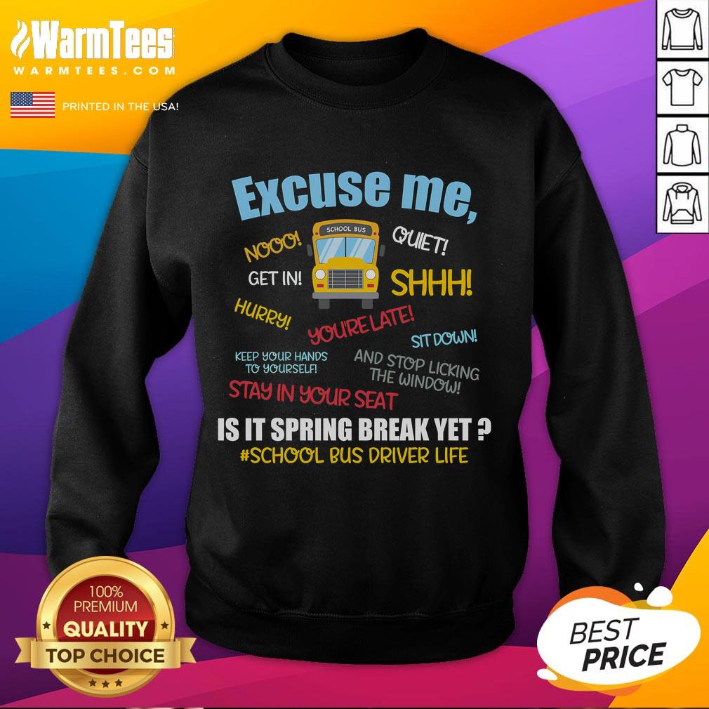 Funny Excuse Me Is It Spring Break Yet School Bus Driver T-Shirt - Image 5