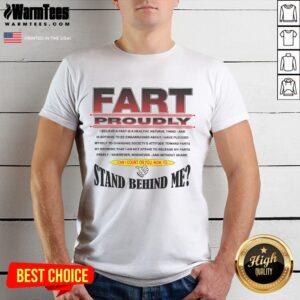 Funny Fart Proudly Can I Count On You Now To Stand Behind Me T-Shirt