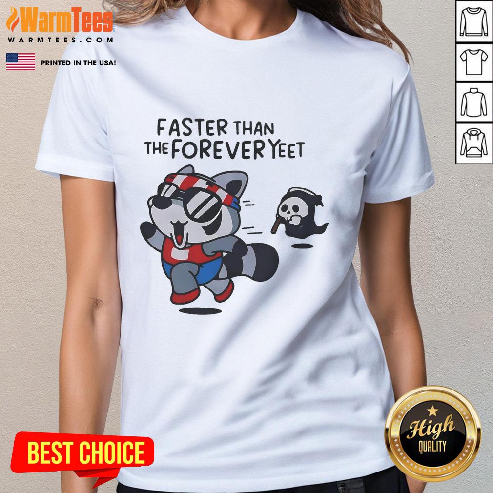 Funny Faster Than The Forever Yeet Run Away Faster Raccoon T-Shirt - Image 3