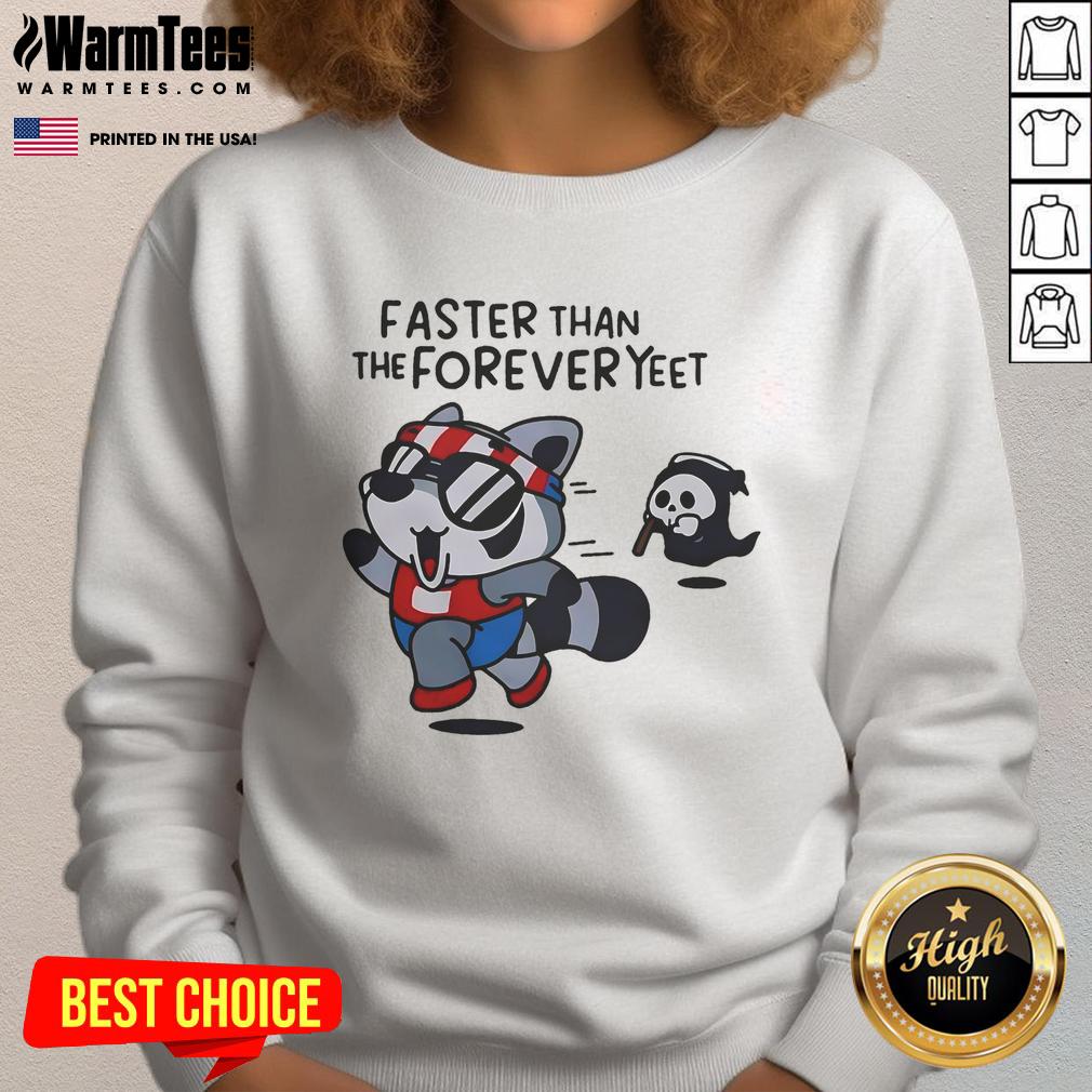 Funny Faster Than The Forever Yeet Run Away Faster Raccoon T-Shirt - Image 5