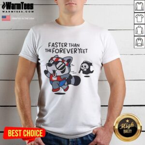 Funny Faster Than The Forever Yeet Run Away Faster Raccoon T-Shirt