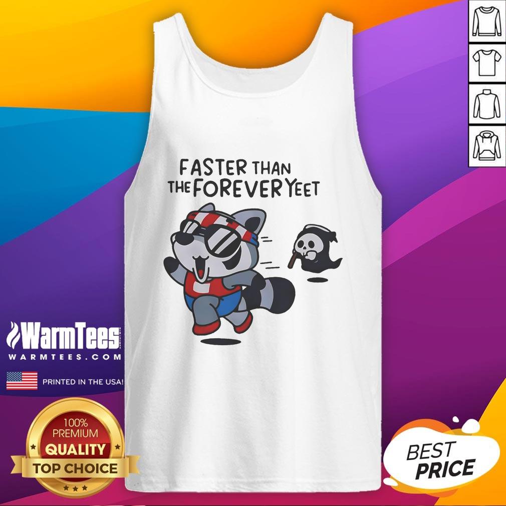 Funny Faster Than The Forever Yeet Run Away Faster Raccoon T-Shirt - Image 4
