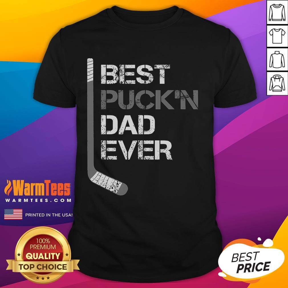 Funny Father's Day Hockey Dad Best Puck'n Dad Ever Shirt