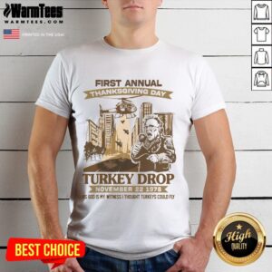 Funny First Annual Turkey Drop Thanksgiving Day As God My Witness T-Shirt