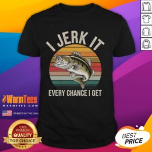 Funny Fishing I Jerk It Every Chance I Get Bass Fish T-Shirt