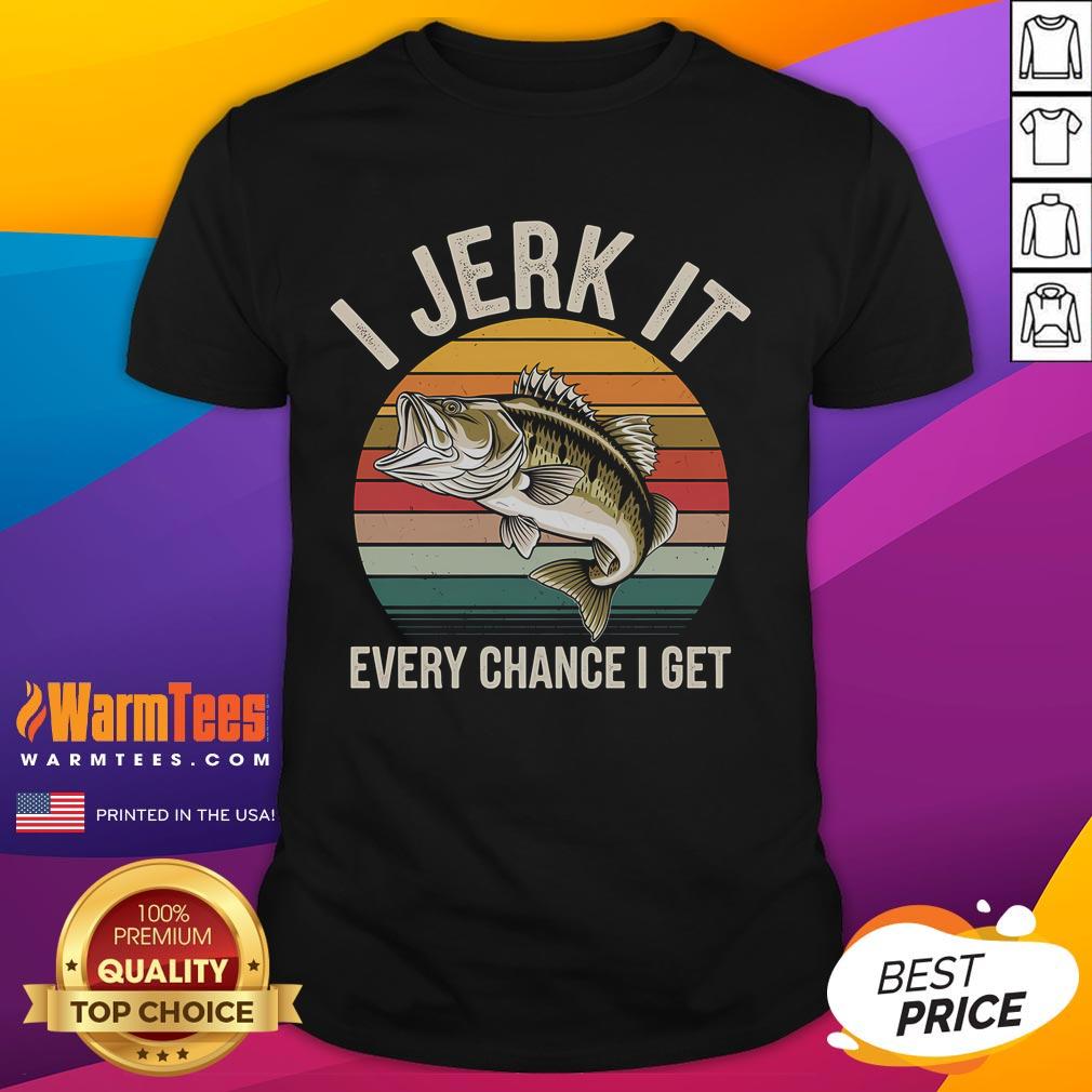 Funny Fishing I Jerk It Every Chance I Get Bass Fish T-Shirt