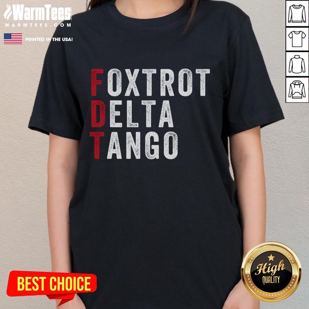 Funny Foxtrot Delta Tango Foxtrots Delta Tangos Patriotic Trump Meme T-Shirt - Image 3