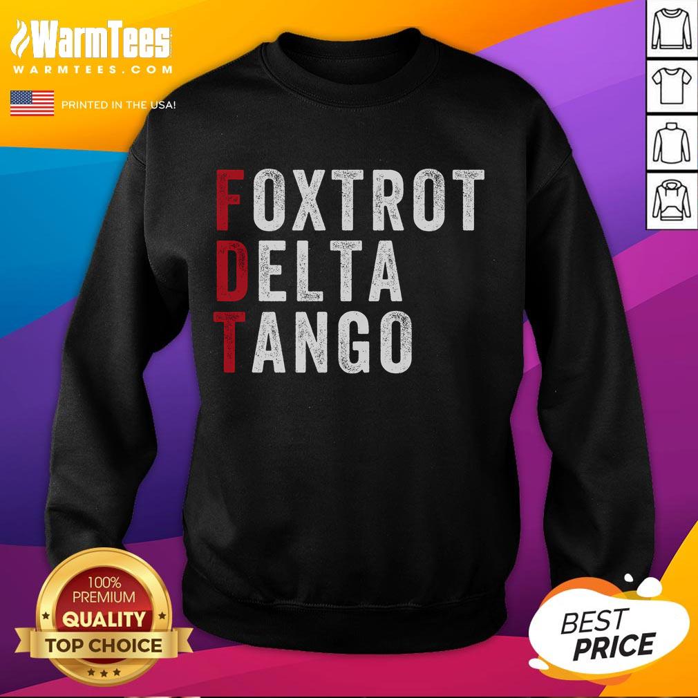 Funny Foxtrot Delta Tango Foxtrots Delta Tangos Patriotic Trump Meme T-Shirt - Image 5