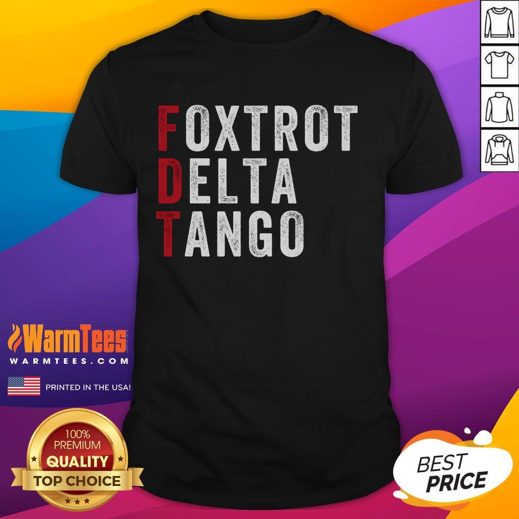 Funny Foxtrot Delta Tango Foxtrots Delta Tangos Patriotic Trump Meme T-Shirt