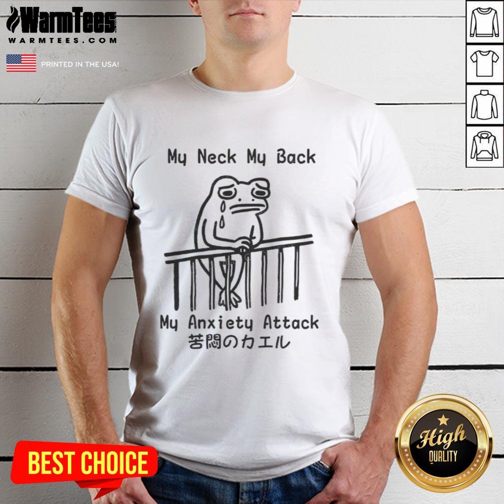 Funny Frog Japanese My Neck My Back My Anxiety Attack T-Shirt