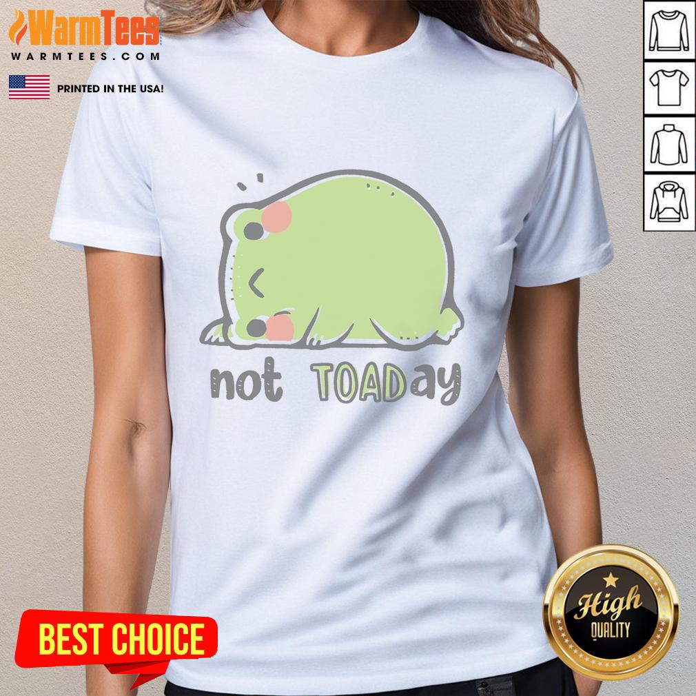 Funny Frog Not TOADay Cute T-Shirt - Image 3