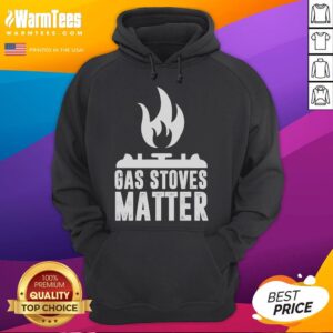 Alternative view of Funny Gas Stoves Matter Gas Stove T-Shirt