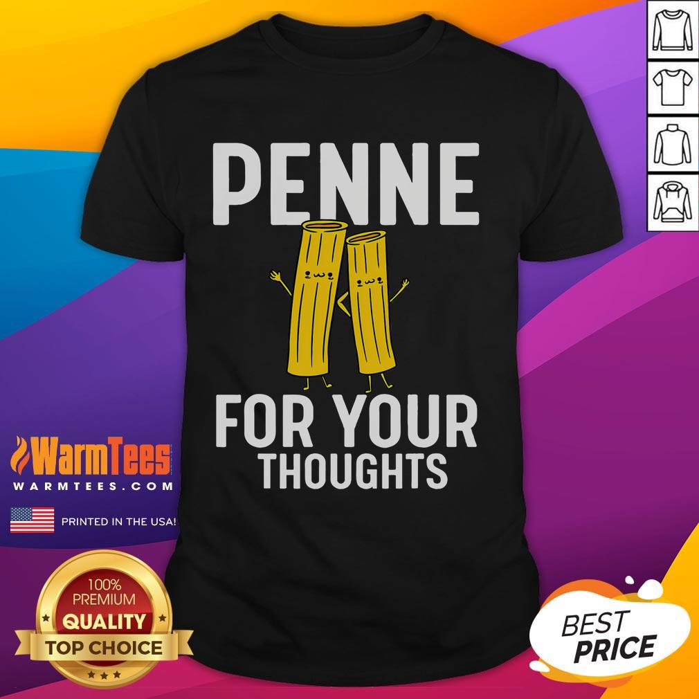 Funny Gifts For Pasta Lovers Penne For Your Thoughts T-Shirt