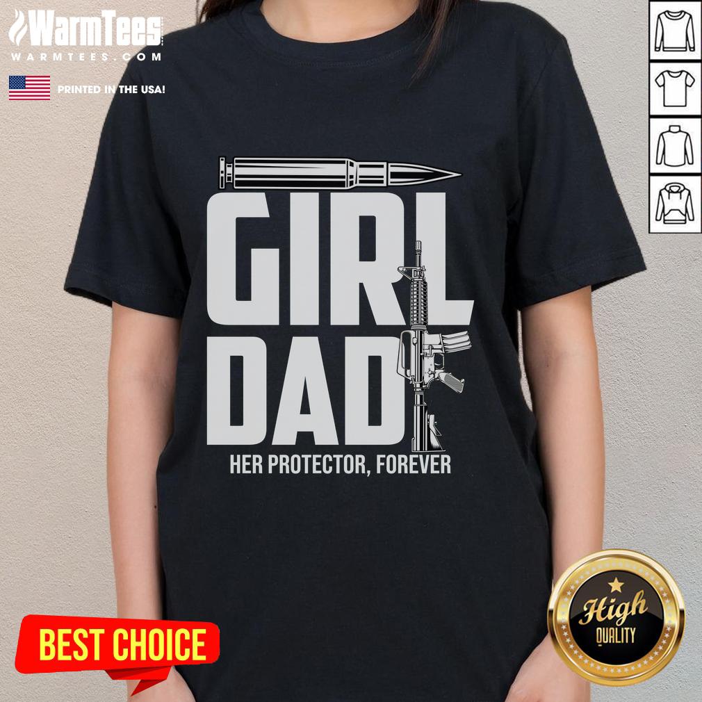 Funny Girl Dad Her Protector Forever T-Shirt - Image 3