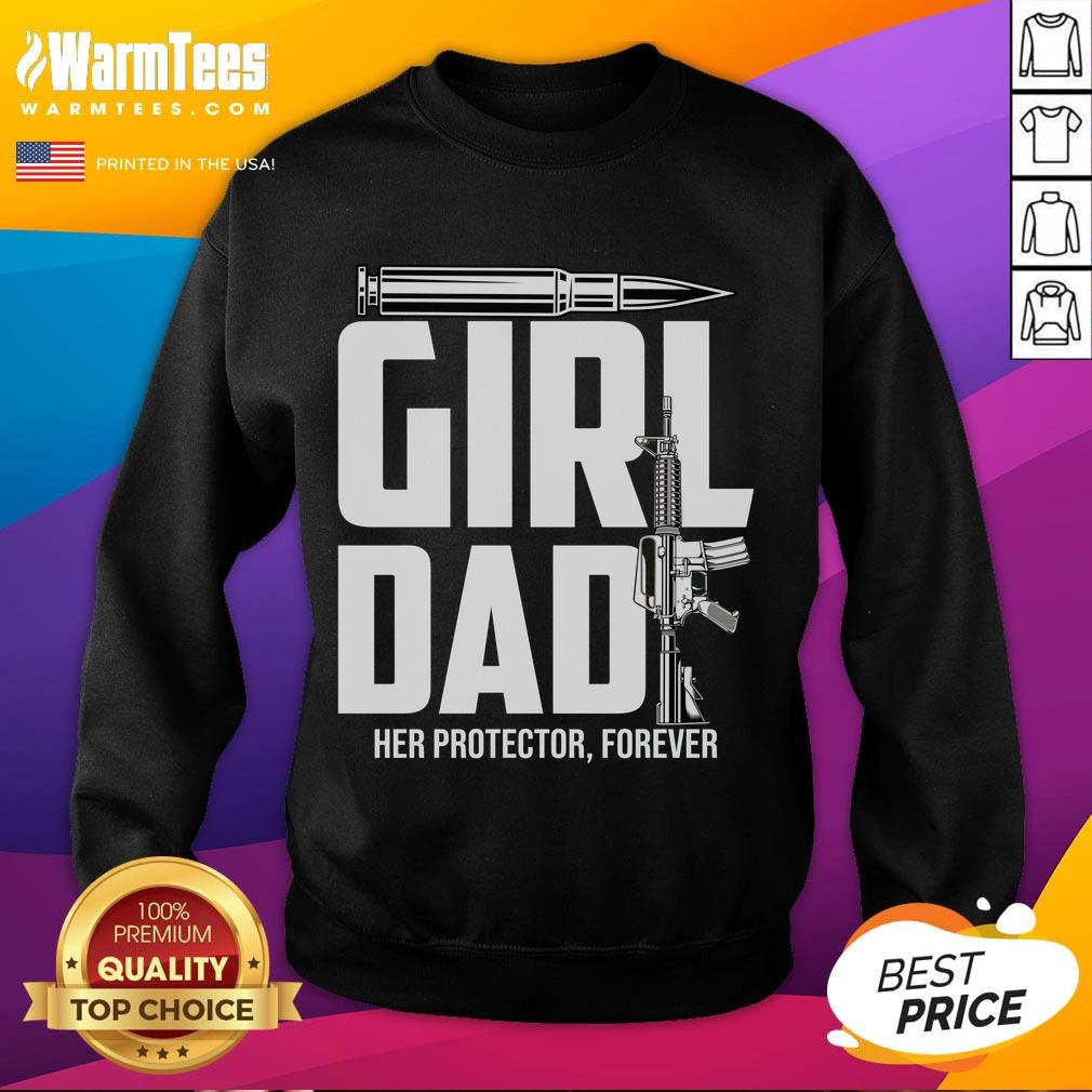 Funny Girl Dad Her Protector Forever T-Shirt - Image 5