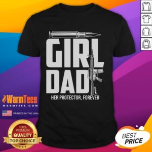 Funny Girl Dad Her Protector Forever T-Shirt