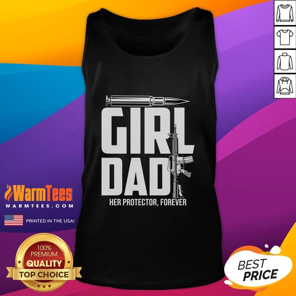 Funny Girl Dad Her Protector Forever T-Shirt - Image 4