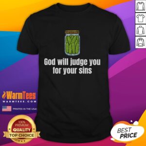 Funny God Will Judge You For Your Sins Cucumber T-Shirt