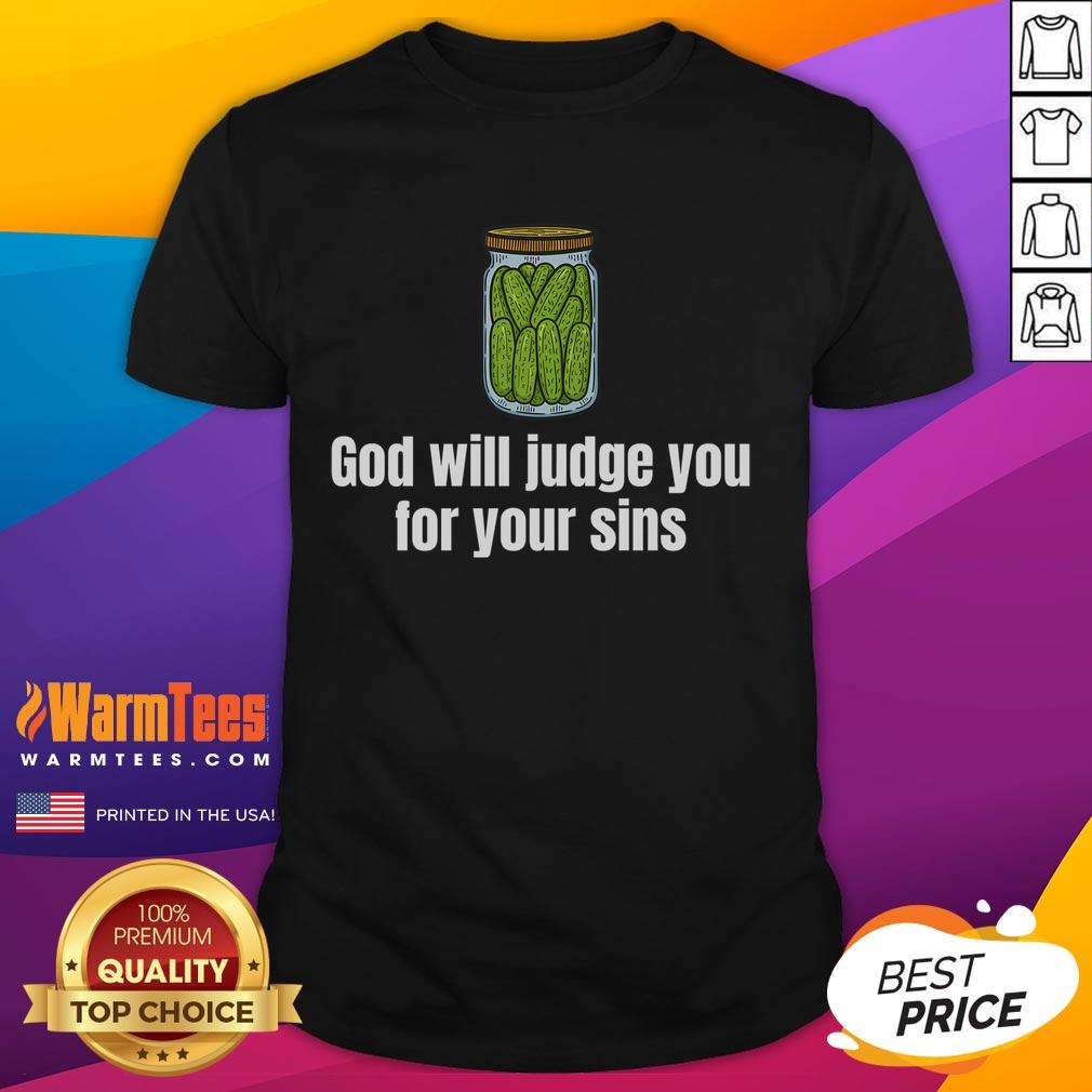 Funny God Will Judge You For Your Sins Cucumber T-Shirt