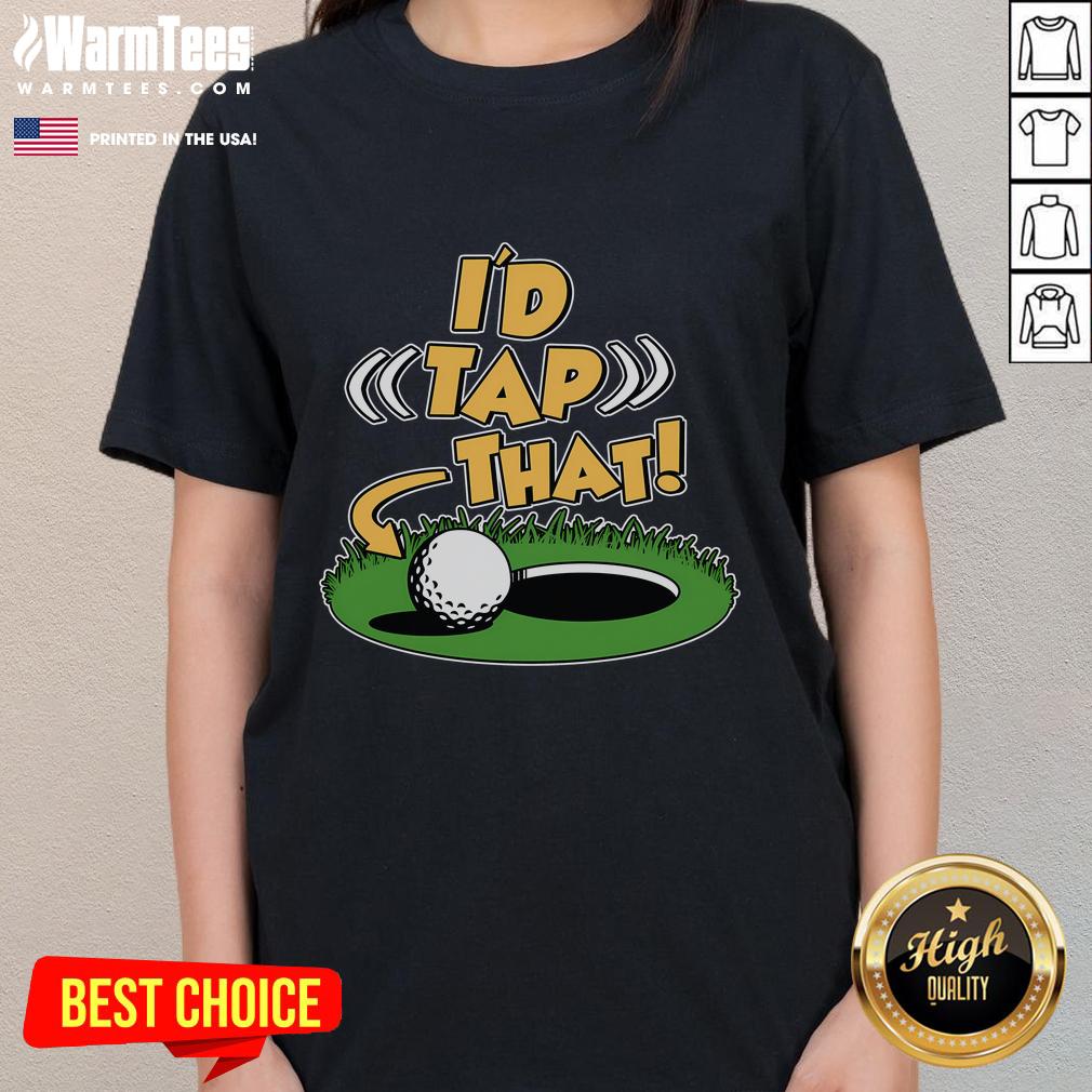 Funny Golfing I'd Tap That T-Shirt - Image 3