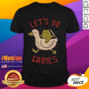 Funny Goose Frog Let's Do Crimes T-Shirt