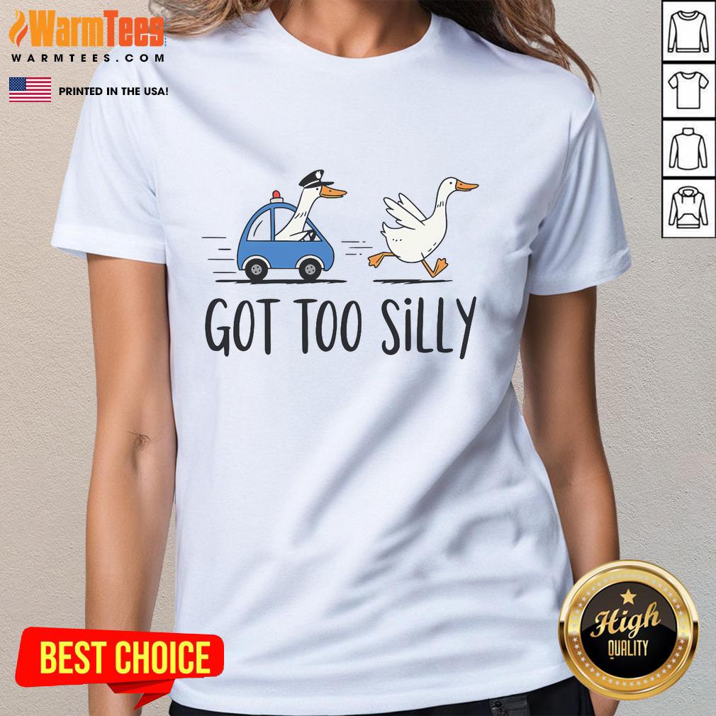 Funny Goose Got Too Silly Pun Humor Police Goose T-Shirt - Image 3