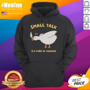 Alternative view of Funny Goose Small Talk Is A Form Of Violence T-Shirt