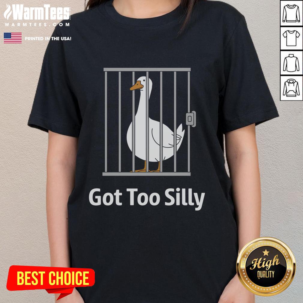 Funny Got Too Silly Goose Pun Humor T-Shirt - Image 3