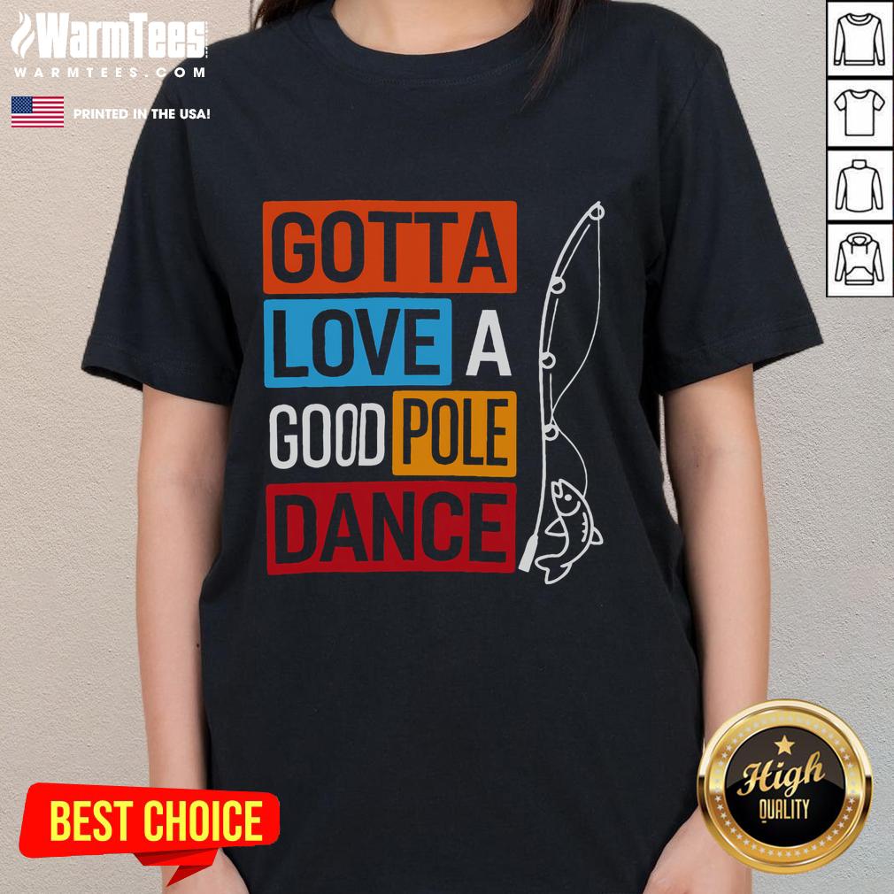 Funny Gotta Love A Good Pole Dance Fishing Vintage T-Shirt - Image 3