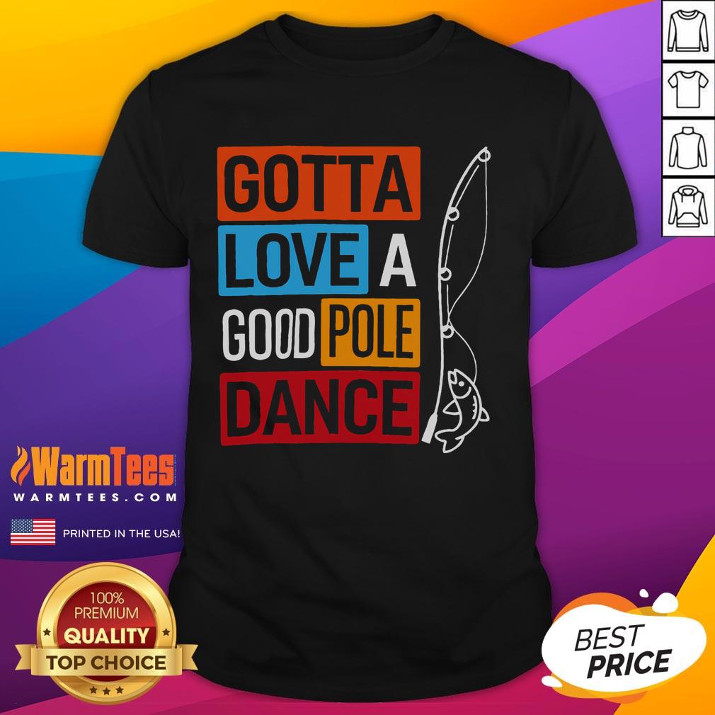 Funny Gotta Love A Good Pole Dance Fishing Vintage T-Shirt