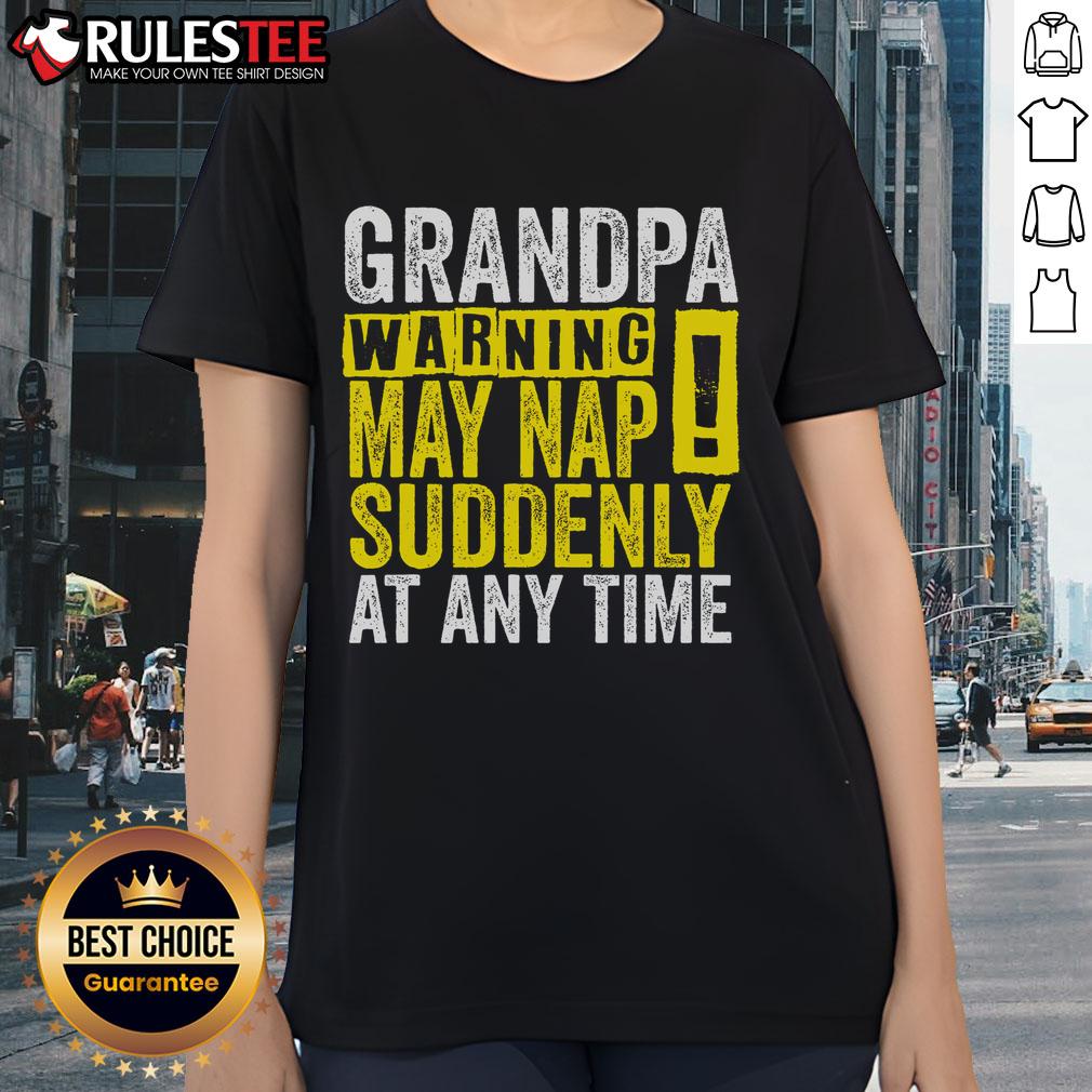 Funny Grandpa Warning May Nap Suddenly At Any Time T-Shirt - Image 3