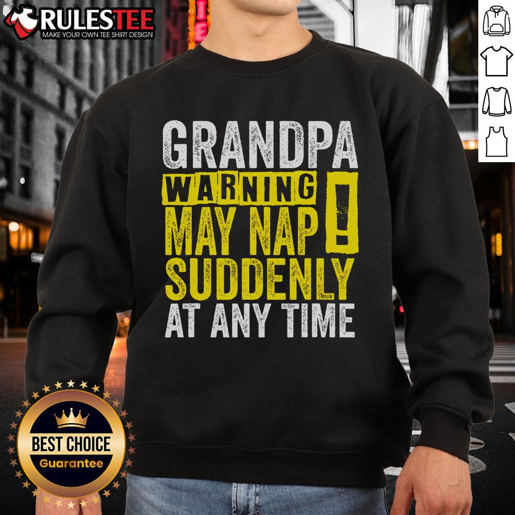 Funny Grandpa Warning May Nap Suddenly At Any Time T-Shirt - Image 5