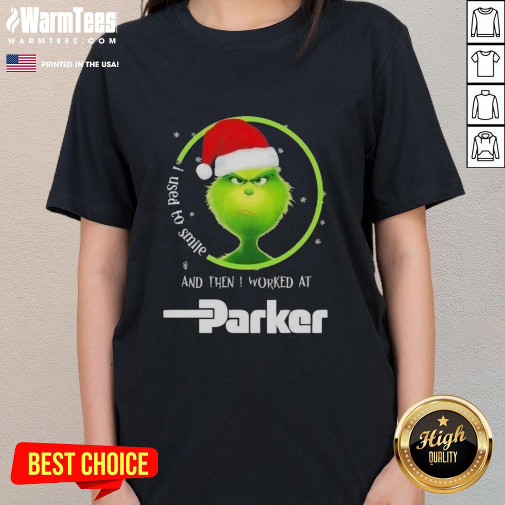 Funny Grinch Christmas I Used To Smile And Then I Worked At Parker Hannifin T-Shirt - Image 3
