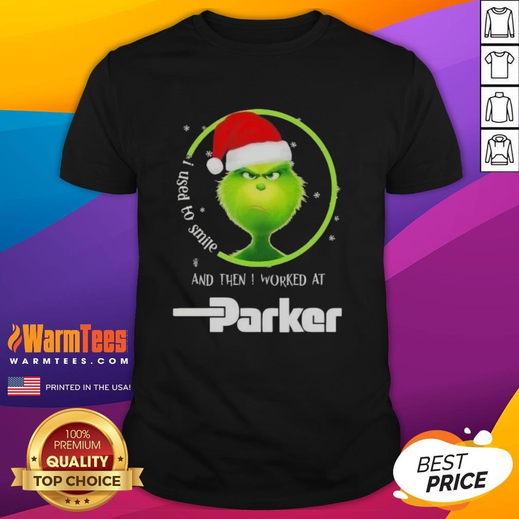 Funny Grinch Christmas I Used To Smile And Then I Worked At Parker Hannifin T-Shirt