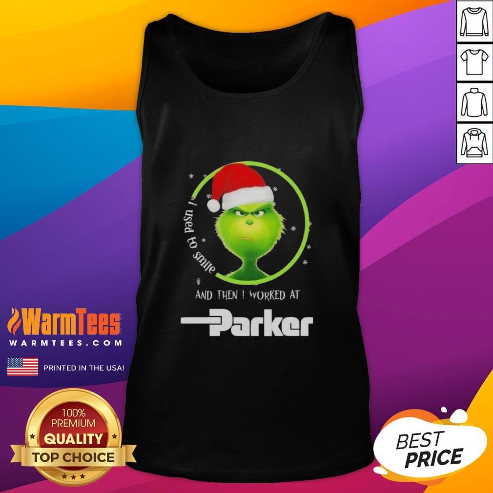Funny Grinch Christmas I Used To Smile And Then I Worked At Parker Hannifin T-Shirt - Image 4
