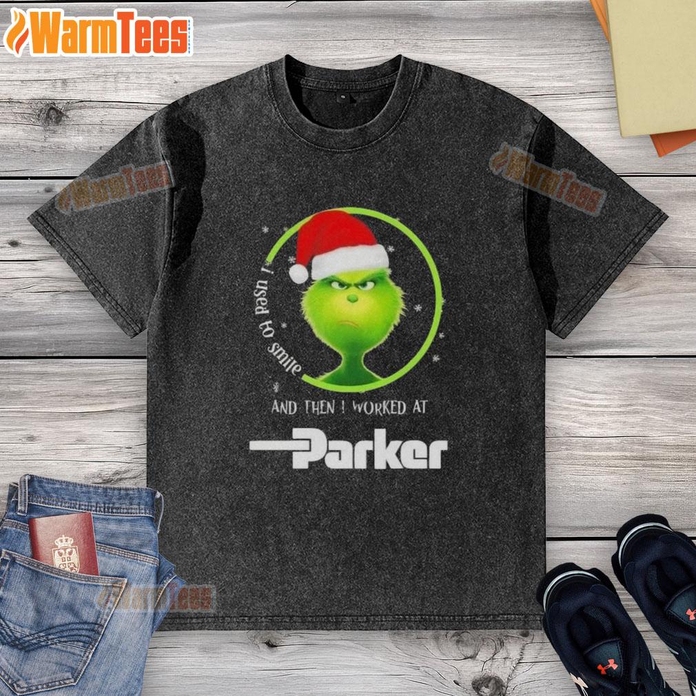 Funny Grinch Christmas I Used To Smile And Then I Worked At Parker Hannifin T-Shirt - Image 6