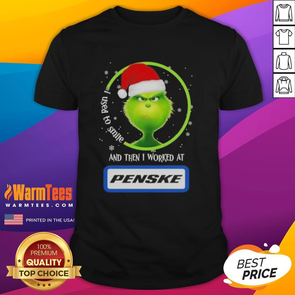 Funny Grinch Christmas I Used To Smile And Then I Worked At Penske Corporation T-Shirt