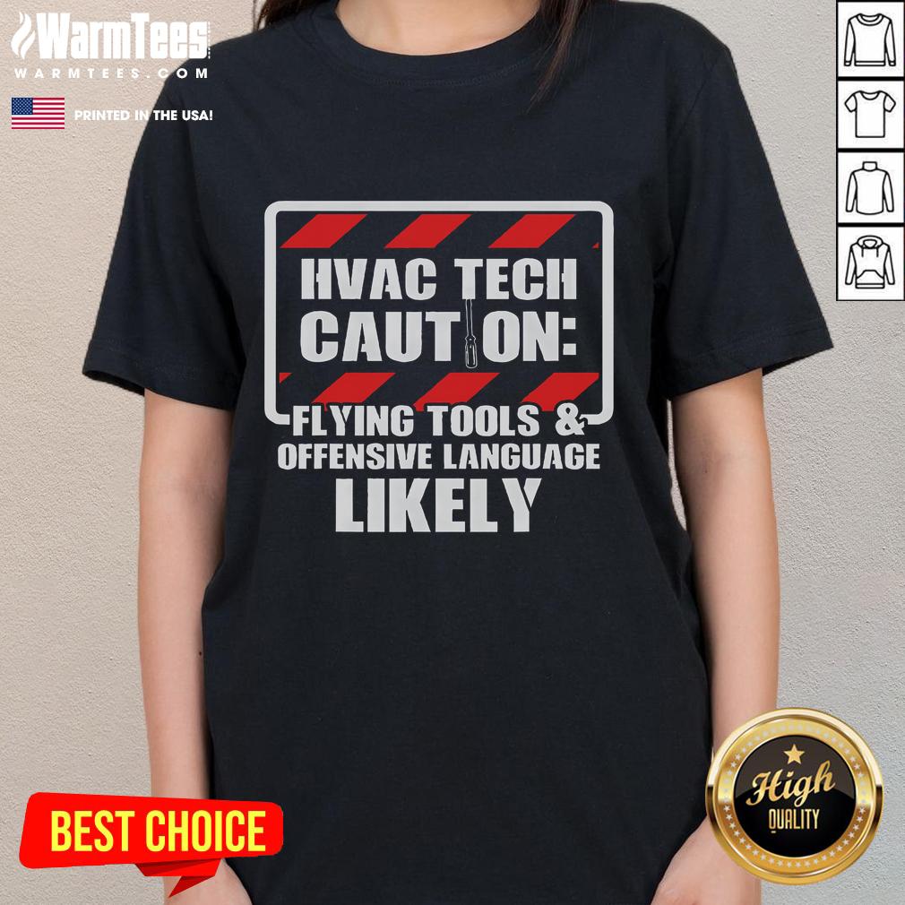 Funny HVAC Tech Caution Flying Tools & Offensive Language Likely T-Shirt - Image 3