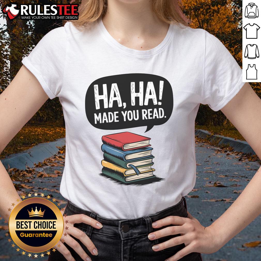 Funny Haha Made You Read Teacher Reader April Fools Day T-Shirt - Image 3