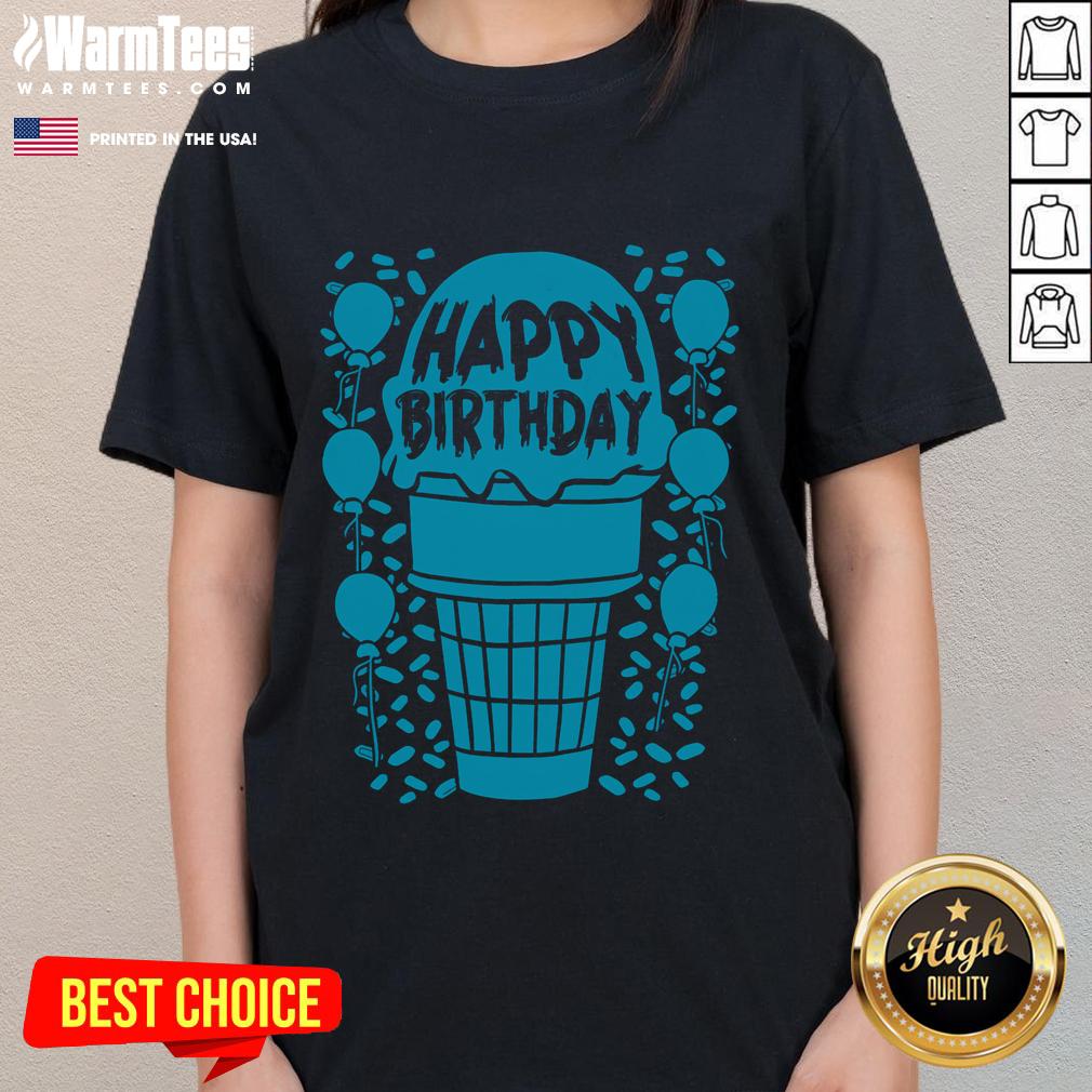 Funny Happy Birthday Ice Cream T-Shirt - Image 3