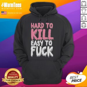 Alternative view of Funny Hard To Kill Easy To Fck T-Shirt