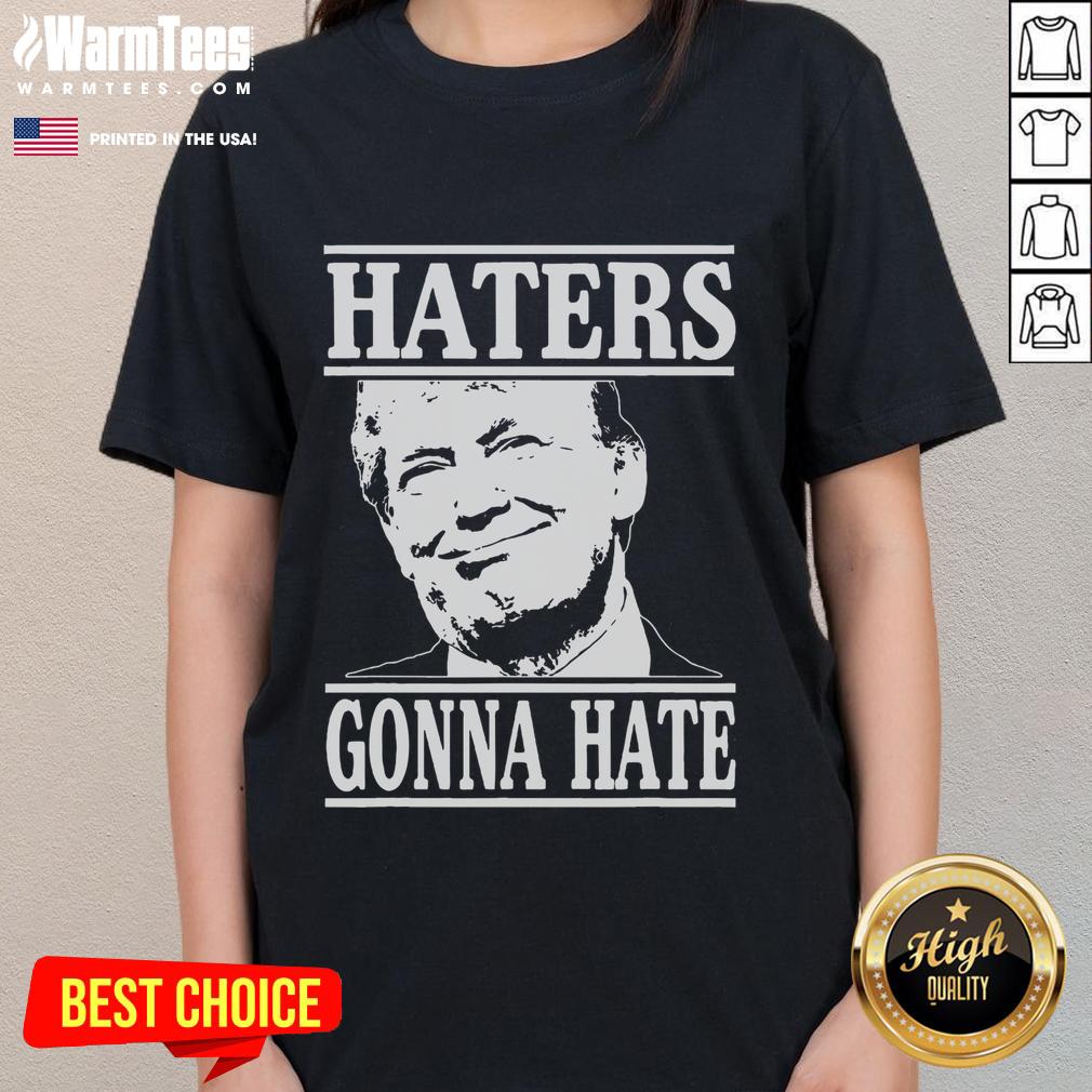 Funny Haters Gonna Hate Donald Trump President T-Shirt - Image 3