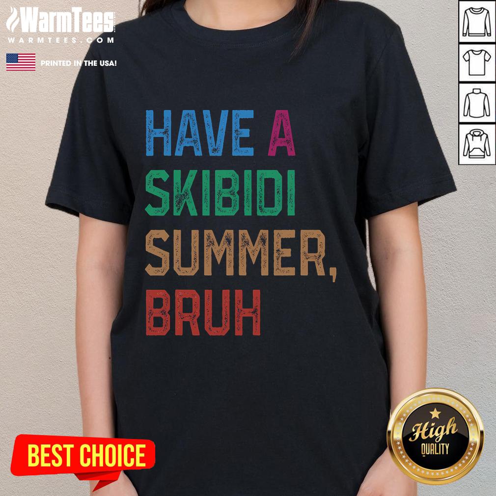 Funny Have A Skibidi Summer Bruh T-Shirt - Image 3