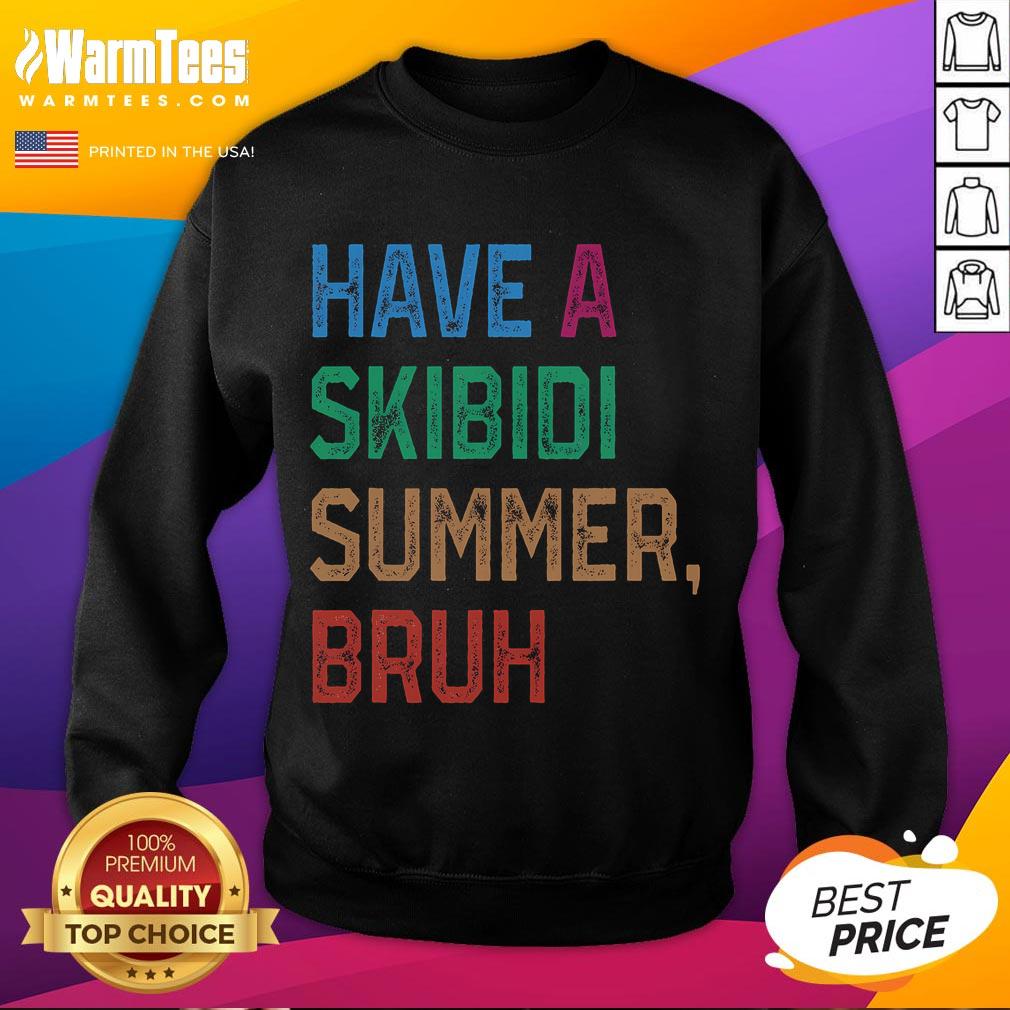 Funny Have A Skibidi Summer Bruh T-Shirt - Image 5