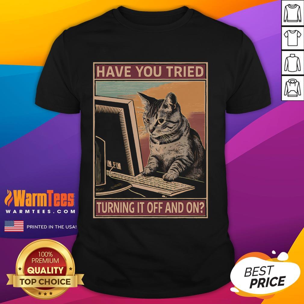 Funny Have You Tried Turning It Off And On Tech Support Humor Cat T-Shirt