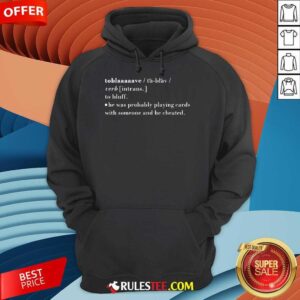 Alternative view of Funny He Probably Playing Cards With Someone And Cheated To Bluff T-Shirt